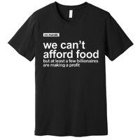 We Cant Afford Food Political Statement Premium T-Shirt