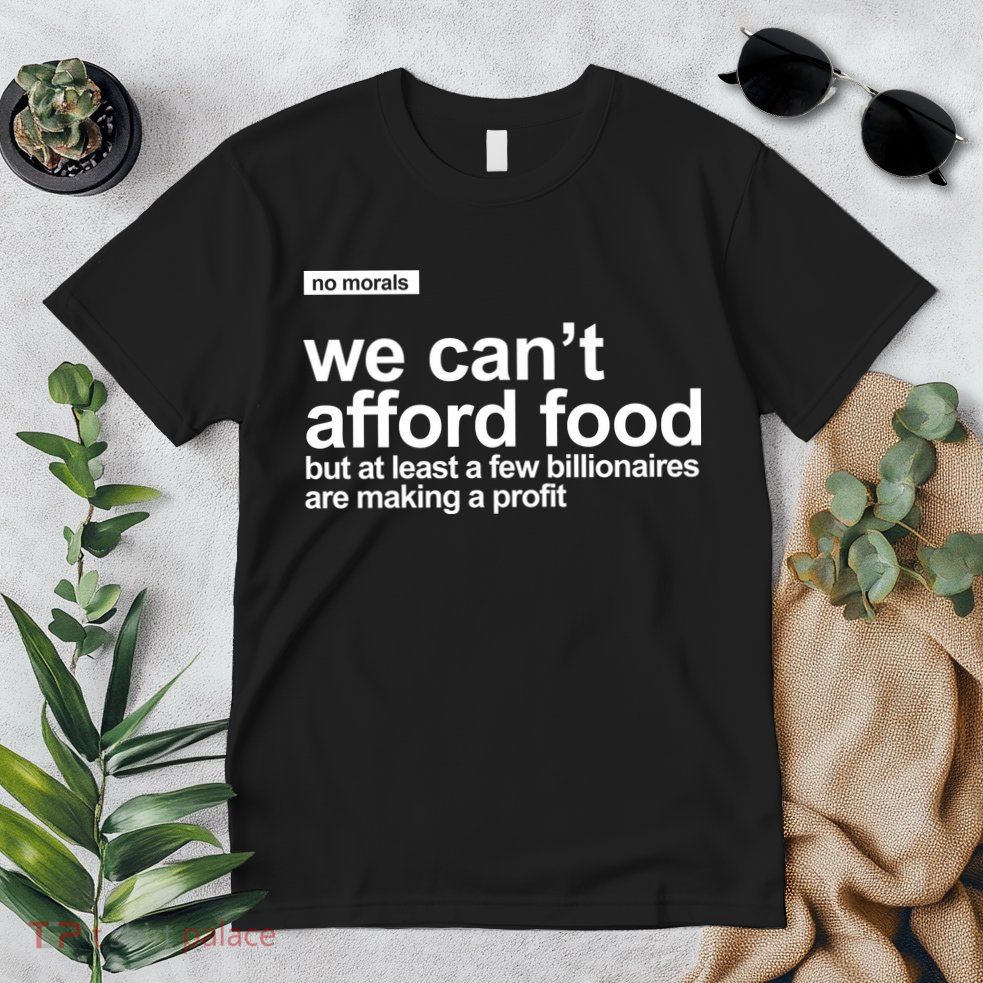 We Cant Afford Food Political Statement Premium T-Shirt