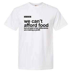 We Cant Afford Food Political Statement Garment-Dyed Heavyweight T-Shirt