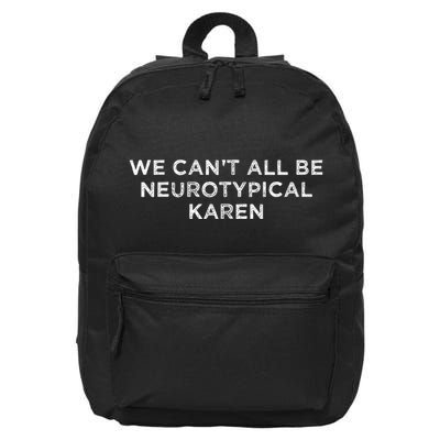 We CanT All Be Neurotypical Karen Adhd Funny Autism Saying 16 in Basic Backpack