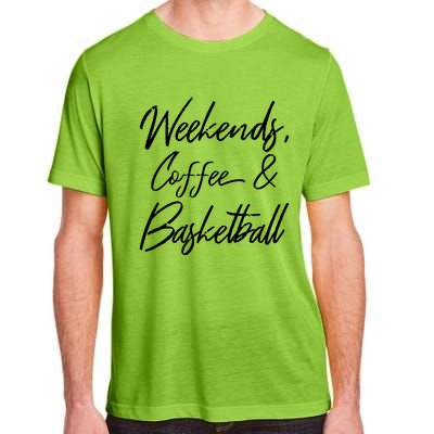 Weekends Coffee And Basketball Sports Fan Dad Basketball Mom Gift Adult ChromaSoft Performance T-Shirt