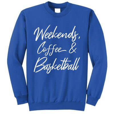 Weekends Coffee And Basketball Sports Fan Dad Basketball Mom Gift Sweatshirt