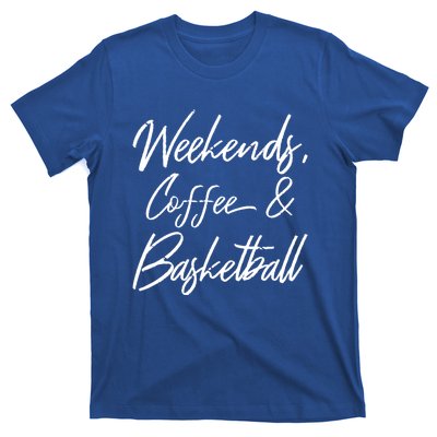 Weekends Coffee And Basketball Sports Fan Dad Basketball Mom Gift T-Shirt