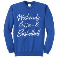 Weekends Coffee And Basketball Sports Fan Dad Basketball Mom Gift Tall Sweatshirt