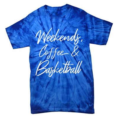 Weekends Coffee And Basketball Sports Fan Dad Basketball Mom Gift Tie-Dye T-Shirt