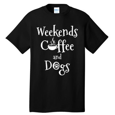 Weekends Coffee And Dogs Tall T-Shirt