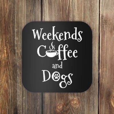 Weekends Coffee And Dogs Coaster