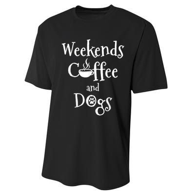 Weekends Coffee And Dogs Performance Sprint T-Shirt