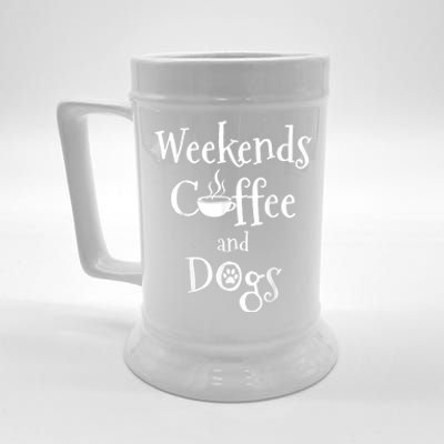 Weekends Coffee And Dogs Beer Stein