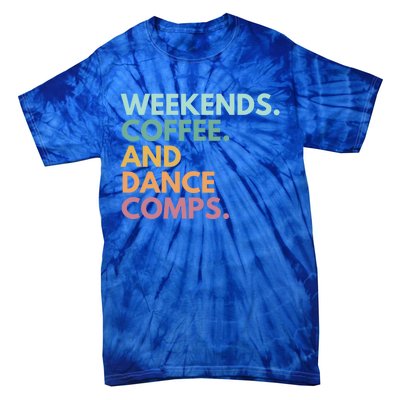 Weekends Coffee And Dance Comps Cute Gift Tie-Dye T-Shirt