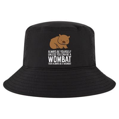 Wombat Costume Always Be Yourself Unless You Can Be A Wombat Cool Comfort Performance Bucket Hat