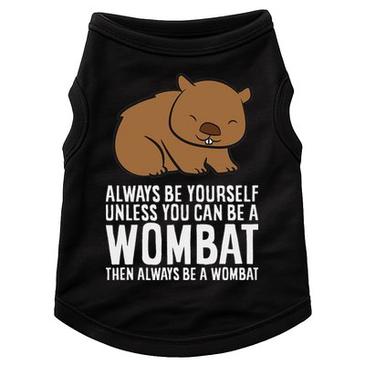 Wombat Costume Always Be Yourself Unless You Can Be A Wombat Doggie Tank