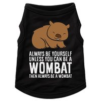 Wombat Costume Always Be Yourself Unless You Can Be A Wombat Doggie Tank