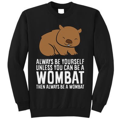 Wombat Costume Always Be Yourself Unless You Can Be A Wombat Sweatshirt