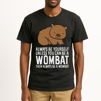 Wombat Costume Always Be Yourself Unless You Can Be A Wombat Tall T-Shirt