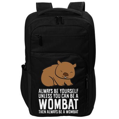 Wombat Costume Always Be Yourself Unless You Can Be A Wombat Impact Tech Backpack