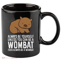 Wombat Costume Always Be Yourself Unless You Can Be A Wombat 11oz C Handle Ceramic Mug