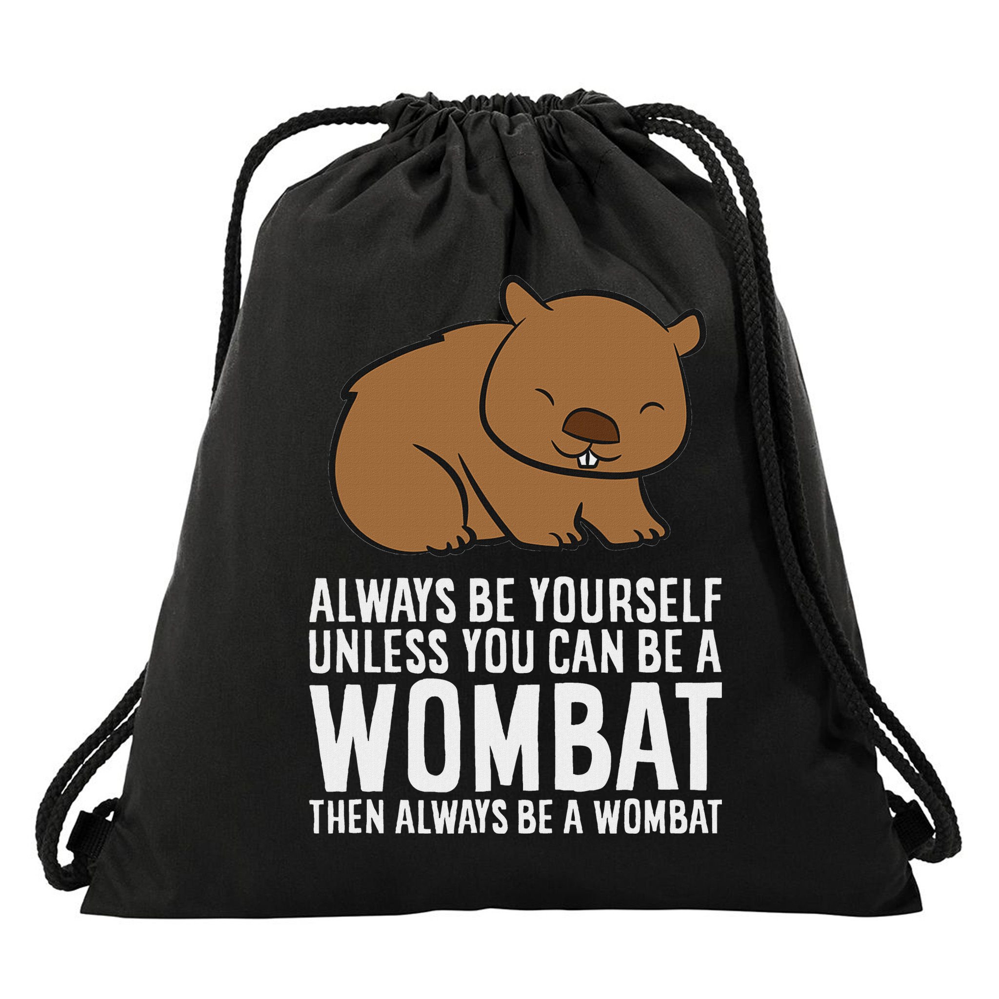 Wombat Costume Always Be Yourself Unless You Can Be A Wombat Drawstring Bag