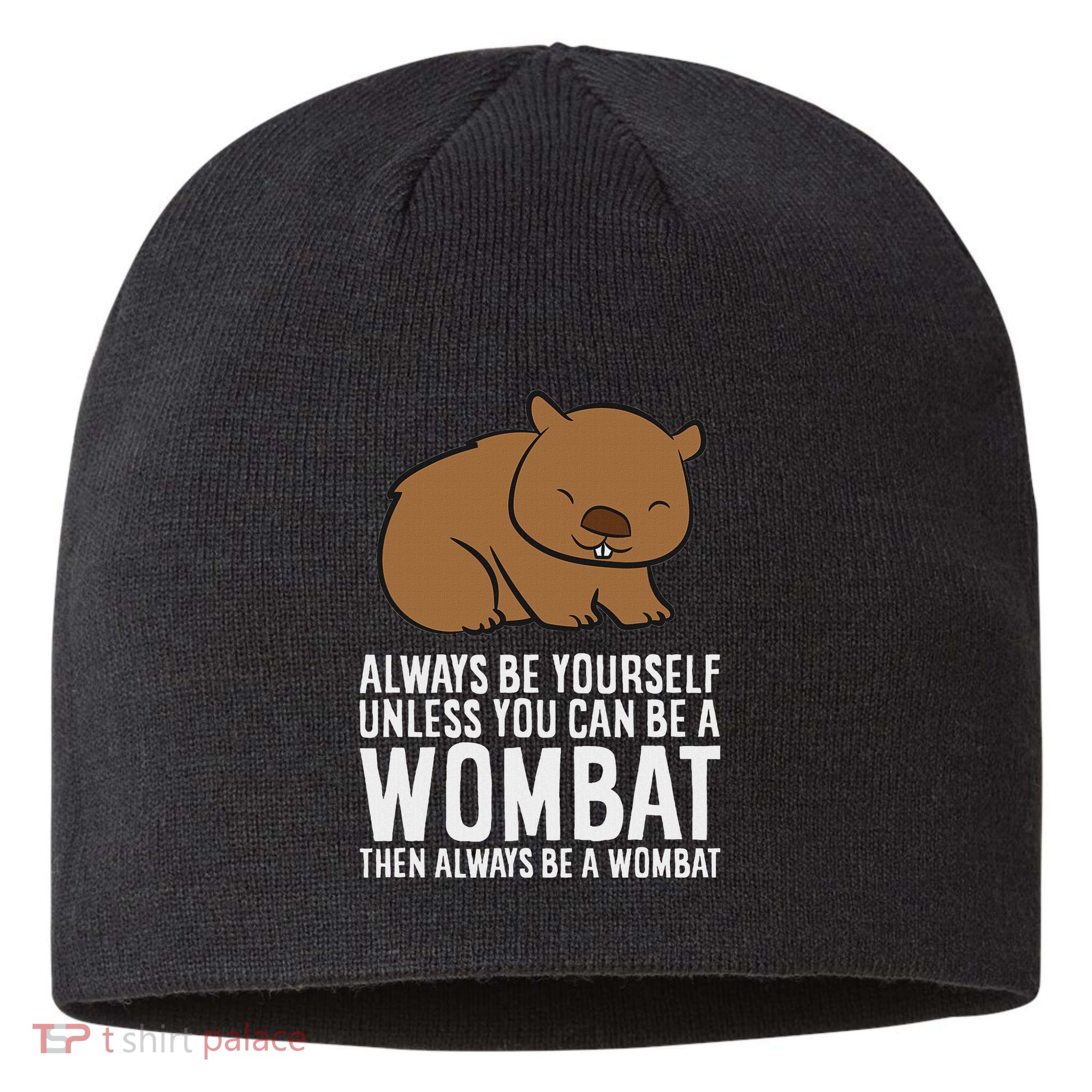 Wombat Costume Always Be Yourself Unless You Can Be A Wombat Sustainable Beanie