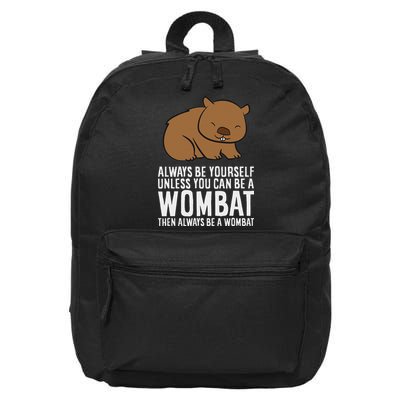 Wombat Costume Always Be Yourself Unless You Can Be A Wombat 16 in Basic Backpack