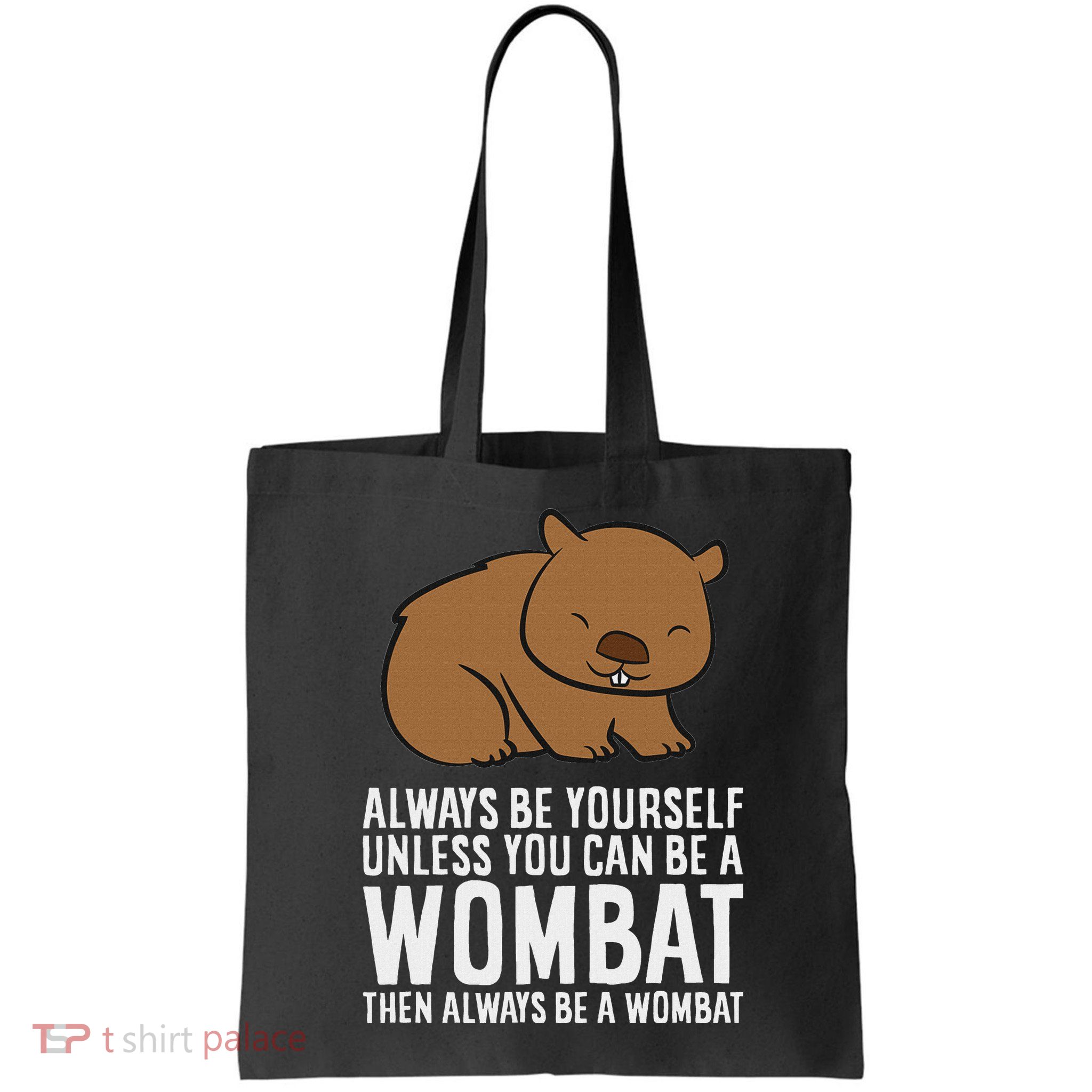 Wombat Costume Always Be Yourself Unless You Can Be A Wombat Bag