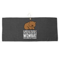Wombat Costume Always Be Yourself Unless You Can Be A Wombat Large Microfiber Waffle Golf Towel