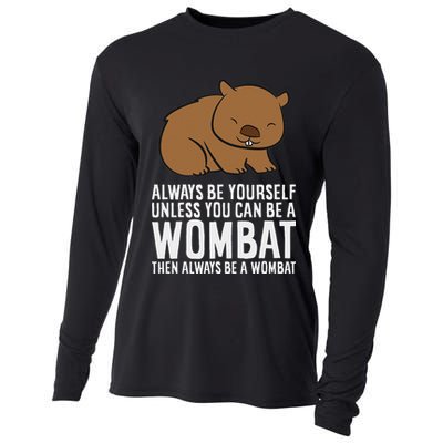 Wombat Costume Always Be Yourself Unless You Can Be A Wombat Cooling Performance Long Sleeve Crew