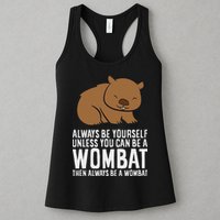 Wombat Costume Always Be Yourself Unless You Can Be A Wombat Womens Tank Top
