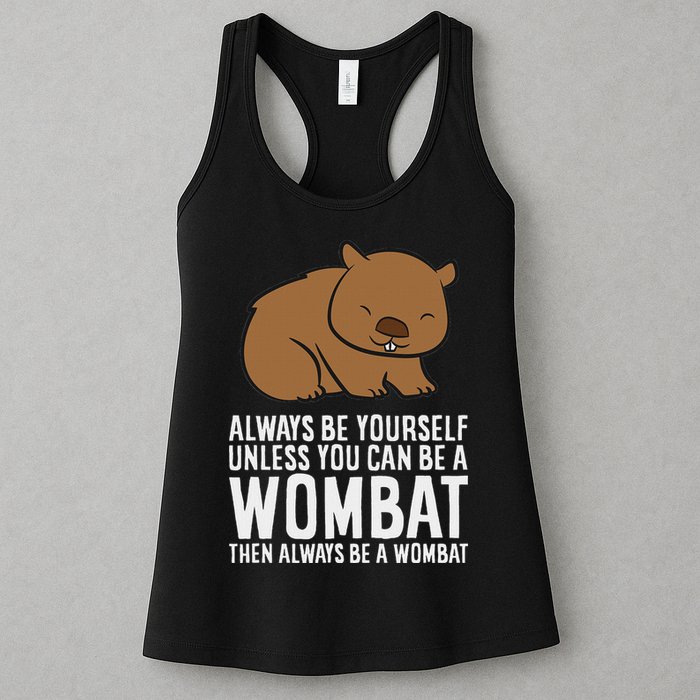 Wombat Costume Always Be Yourself Unless You Can Be A Wombat Womens Tank Top