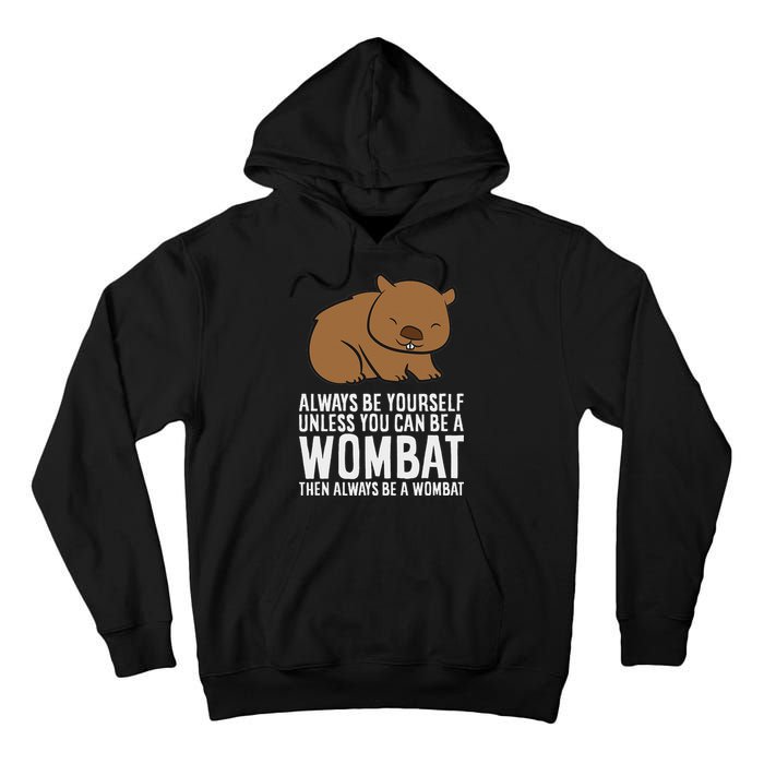 Wombat Costume Always Be Yourself Unless You Can Be A Wombat Tall Hoodie