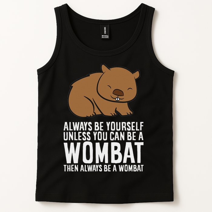 Wombat Costume Always Be Yourself Unless You Can Be A Wombat Tank Top