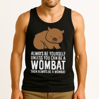 Wombat Costume Always Be Yourself Unless You Can Be A Wombat Tank Top