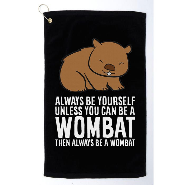 Wombat Costume Always Be Yourself Unless You Can Be A Wombat Golf Towel
