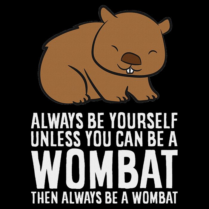 Wombat Costume Always Be Yourself Unless You Can Be A Wombat Toddler T-Shirt