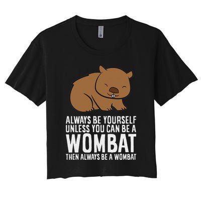 Wombat Costume Always Be Yourself Unless You Can Be A Wombat Crop Top