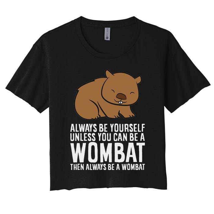 Wombat Costume Always Be Yourself Unless You Can Be A Wombat Crop Top
