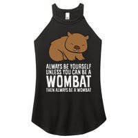 Wombat Costume Always Be Yourself Unless You Can Be A Wombat Women's Perfect Tri Rocker Tank