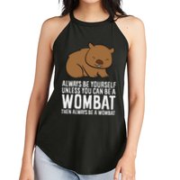 Wombat Costume Always Be Yourself Unless You Can Be A Wombat Women's Perfect Tri Rocker Tank