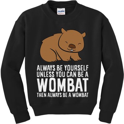 Wombat Costume Always Be Yourself Unless You Can Be A Wombat Kids Sweatshirt