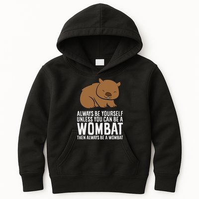 Wombat Costume Always Be Yourself Unless You Can Be A Wombat Kids Hoodie