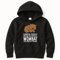 Wombat Costume Always Be Yourself Unless You Can Be A Wombat Kids Hoodie