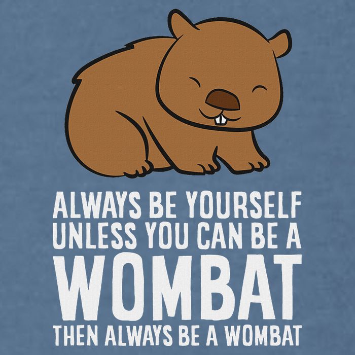 Wombat Costume Always Be Yourself Unless You Can Be A Wombat Garment-Dyed Sweatshirt