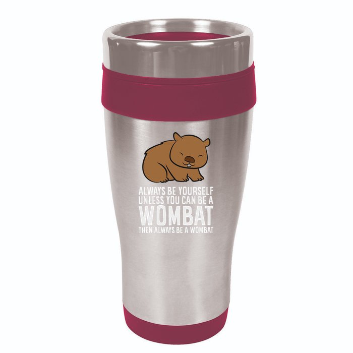 Wombat Costume Always Be Yourself Unless You Can Be A Wombat 16oz Travel Tumbler