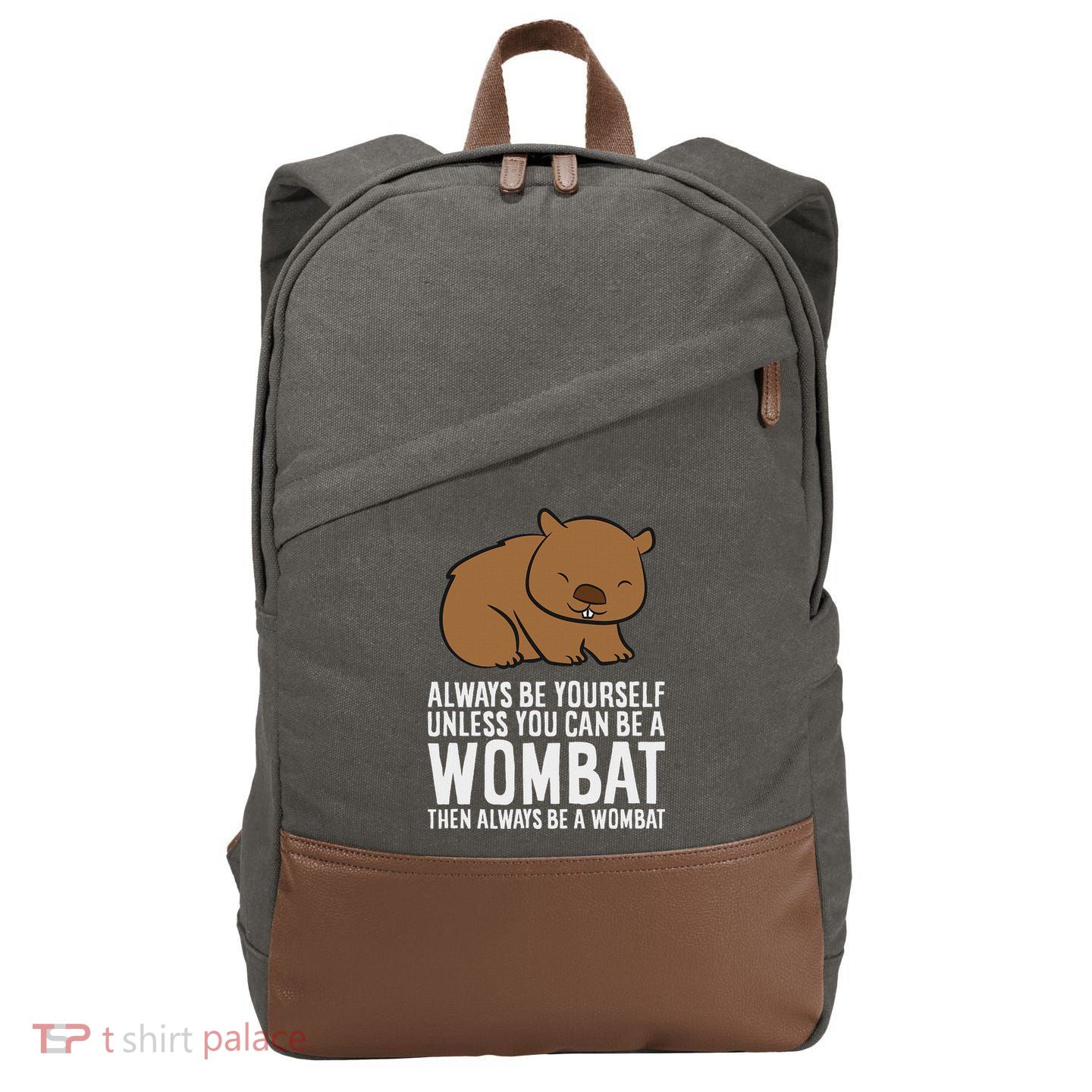 Wombat Costume Always Be Yourself Unless You Can Be A Wombat Cotton Canvas Backpack