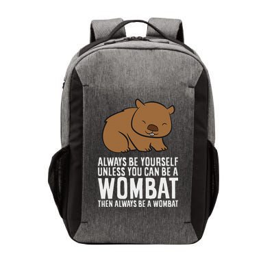 Wombat Costume Always Be Yourself Unless You Can Be A Wombat Vector Backpack