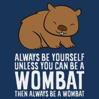 Wombat Costume Always Be Yourself Unless You Can Be A Wombat Infant Baby Jersey Bodysuit