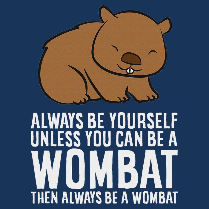 Wombat Costume Always Be Yourself Unless You Can Be A Wombat Infant Baby Jersey Bodysuit