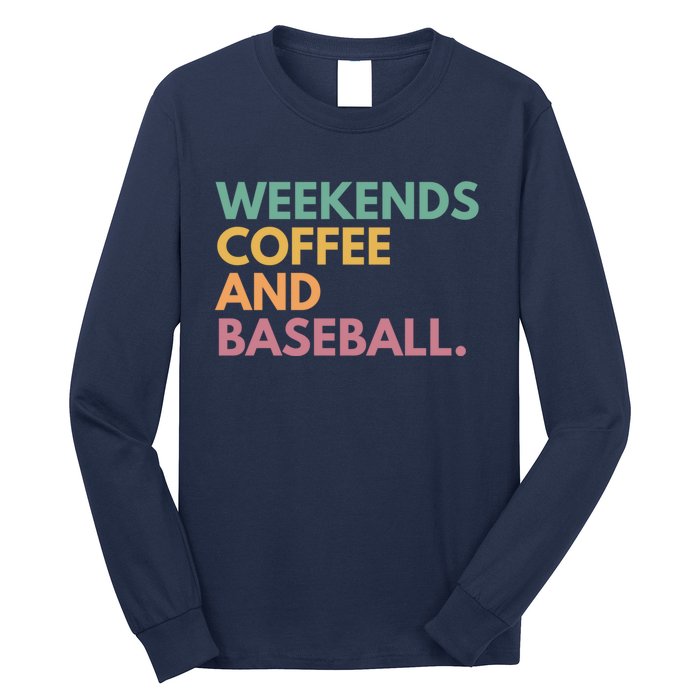 Weekends Coffee And Baseball Long Sleeve Shirt