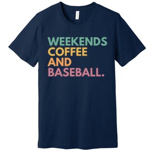 Weekends Coffee And Baseball Premium T-Shirt