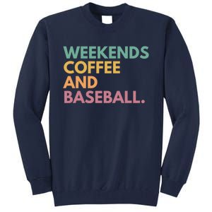 Weekends Coffee And Baseball Tall Sweatshirt